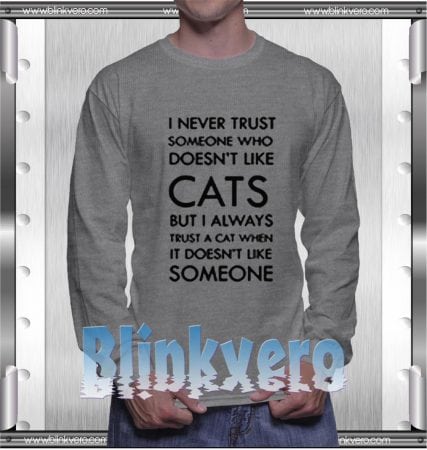 never trust someone who doesn't cats shirt girls and mens sweatshirt unisex