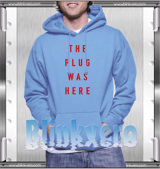 The Plug Was Here Style Shirts for Mens Hoodie Size XS-3XL
